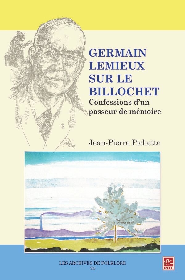 Germain Lemieux sur le billochet, confessions d'un passeur de mémoire. Livre de Jean-Pierre Pichette.